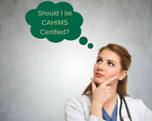 female healthcare professional with a thought bubble that says should i be cahims certified